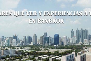 Los 31 mejores lugares que ver en Bangkok (¡Y experiencias a vivir!)